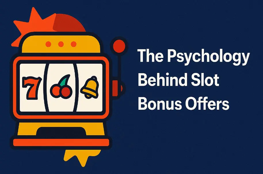 Psychology Behind Slot Bonus Offers